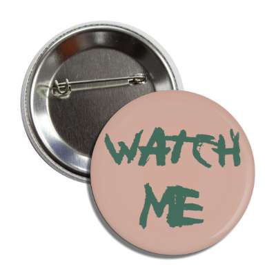 watch me button