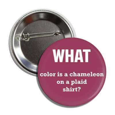 what color is a chameleon on a plaid shirt button