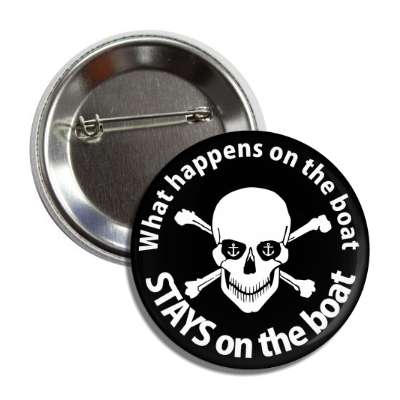 what happens on the boat stays on the boat skull black white button