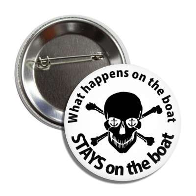 what happens on the boat stays on the boat skull white black button