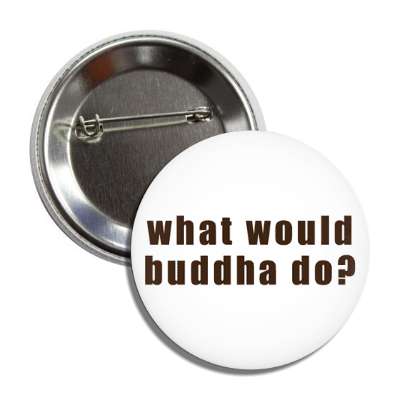 what would buddha do button