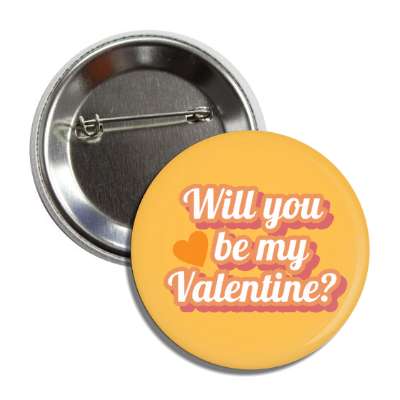 will you be be my valentine orange cursive button