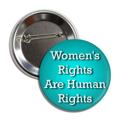 womens rights are human rights aqua button