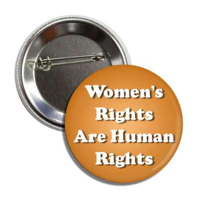 womens rights are human rights orange button