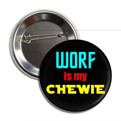 worf is my chewie button