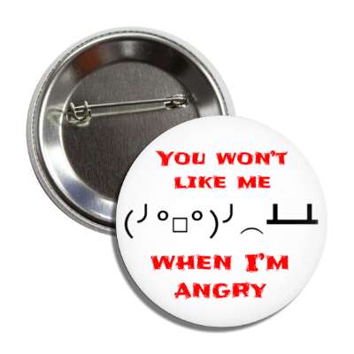 you wont like me when im angry button