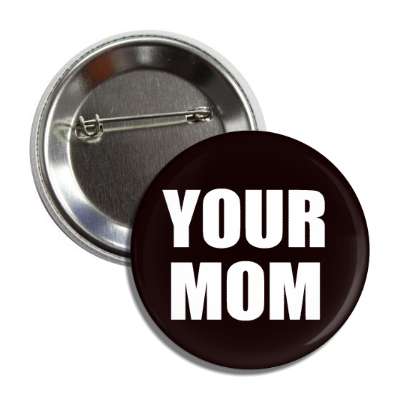 your mom black button