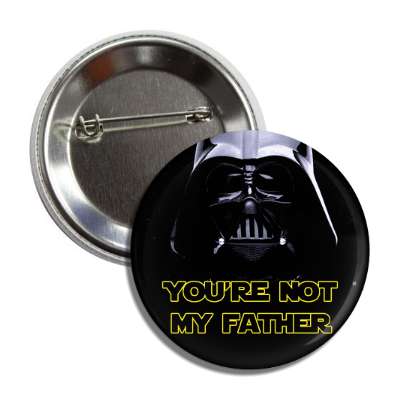 youre not my father vader button
