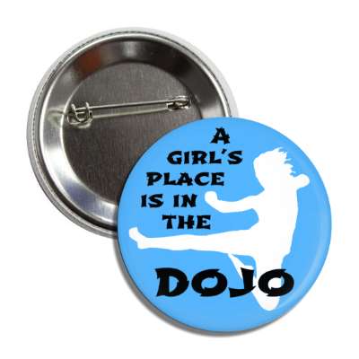 a girls place is in the dojo button
