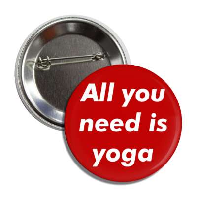 all you need is yoga wordplay button