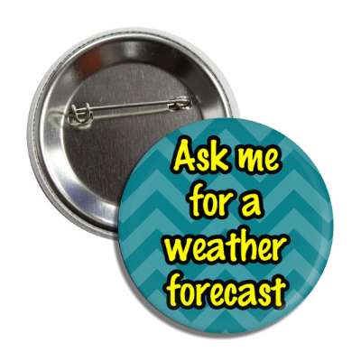 ask me for a weather forecast button