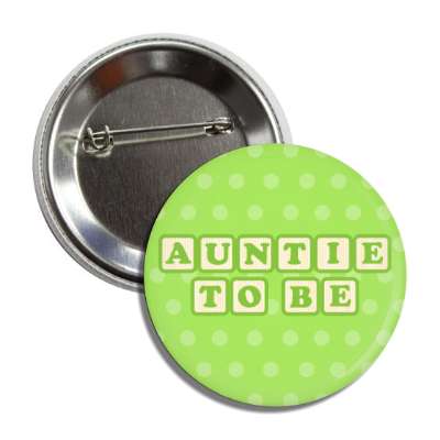 auntie to be baby letter blocks polka dot green button