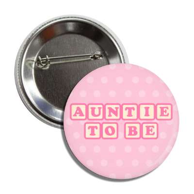 auntie to be baby letter blocks polka dot pink button