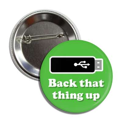 back that thing up usb stick green button