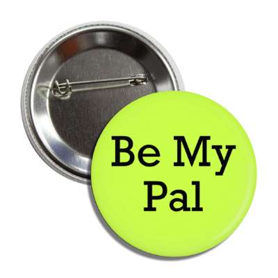 be my pal button