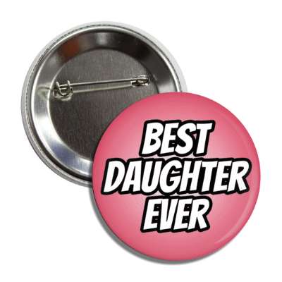 best daughter ever button