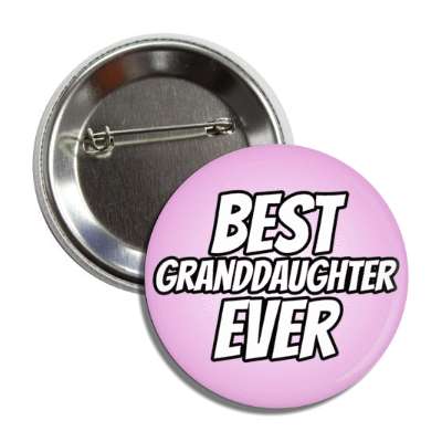 best granddaughter ever button