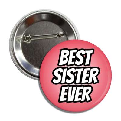 best sister ever button