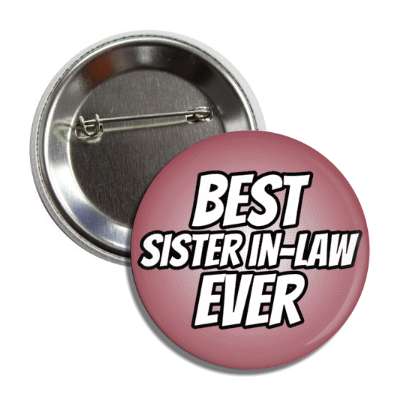 best sister in law ever button
