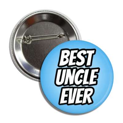 best uncle ever button