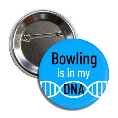 bowling is in my dna button