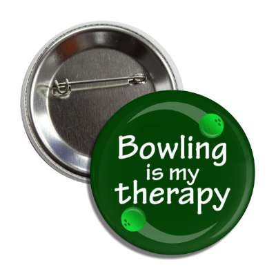 bowling is my therapy button