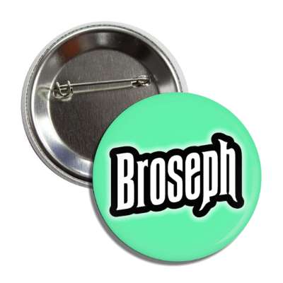 broseph green button