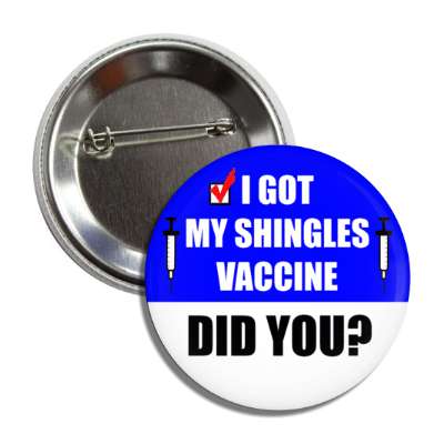check box i got my shingles vaccine did you button