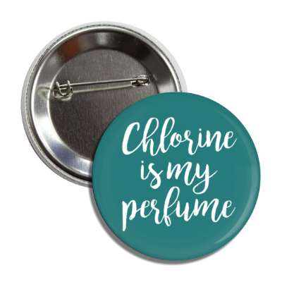 chlorine is my perfume funny swimming joke button