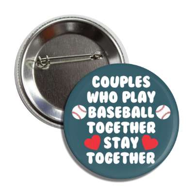 couples who play baseball together stay together hearts button