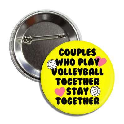 couples who play volleyball together stay together button