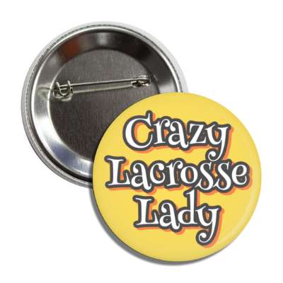 crazy lacrosse lady button