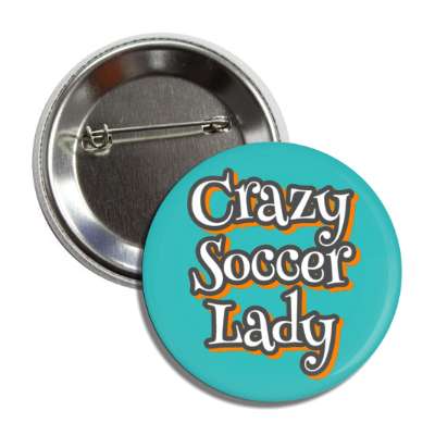 crazy soccer lady button