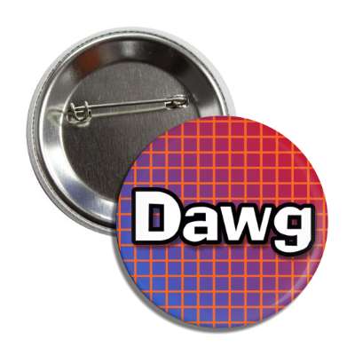 dawg millenium 2000s 00s saying phrase pop button