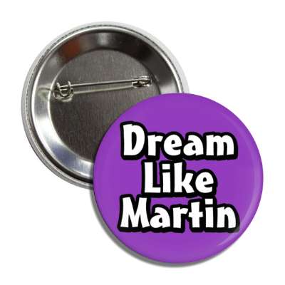 dream like martin luther king jr purple button