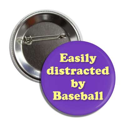 easily distracted by baseball button
