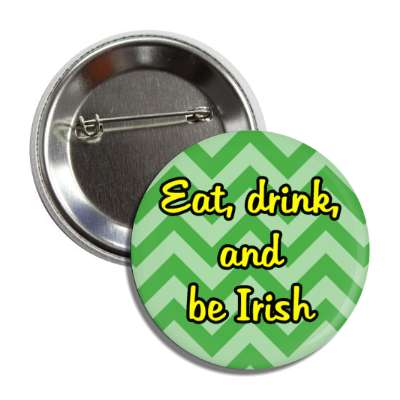 eat drink and be irish chevron button