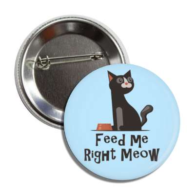 feed me right meow now cat food water bowl button