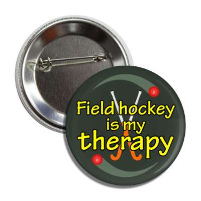 field hockey is my therapy button