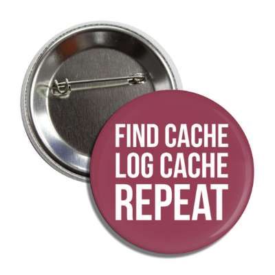 find cache log cache repeat button