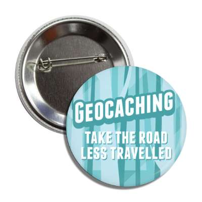 geocaching take the road less travelled button