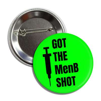 got the menb shot green button