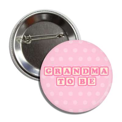 grandma to be baby letter blocks polka dot pink button
