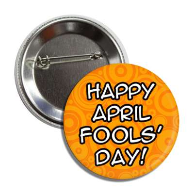 happy april fools day orange circles pattern button