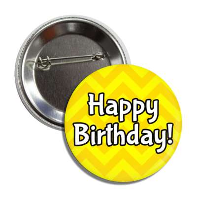 happy birthday chevron yellow party button