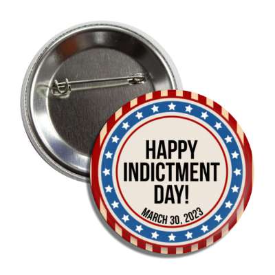 happy indictment day march 30th 2023 trump ex president gop donald button