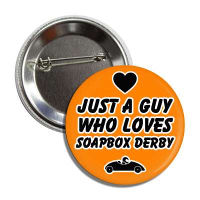 heart just a guy who loves soapbox derby casual button