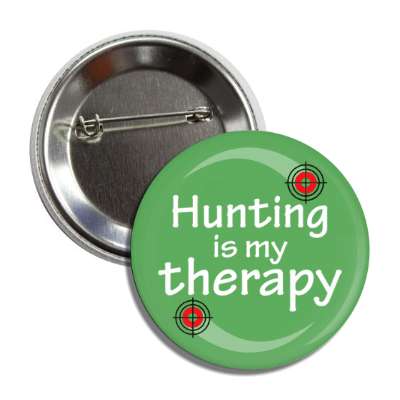 hunting is my therapy shooting targets button