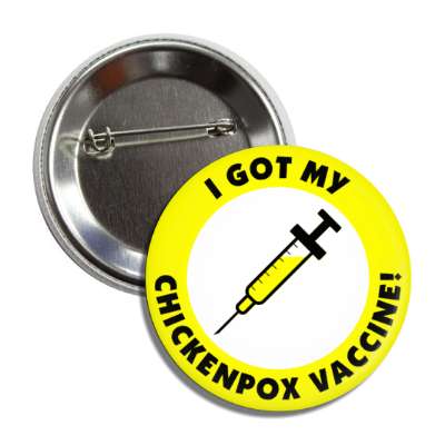 i got my chicken pox vaccine yellow shot button