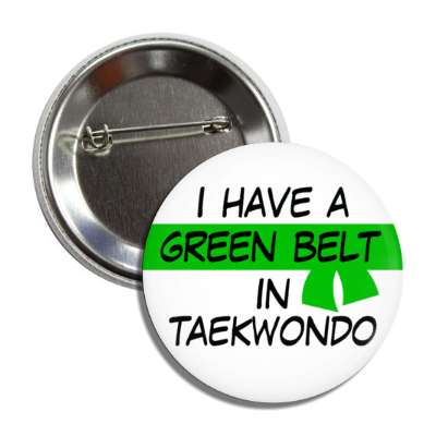 i have a green belt in taekwondo button